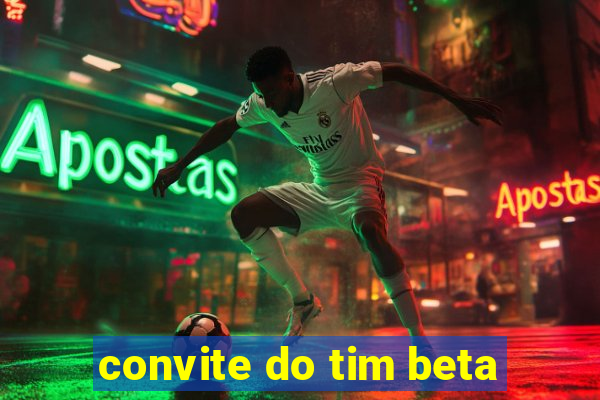 convite do tim beta