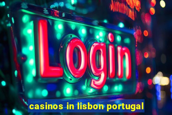 casinos in lisbon portugal