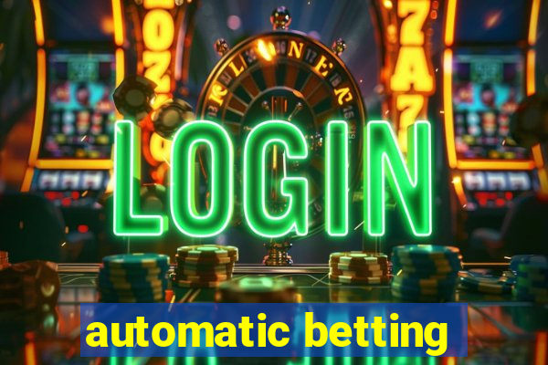 automatic betting