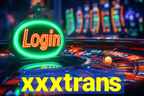 xxxtrans