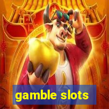 gamble slots