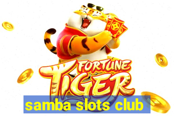 samba slots club