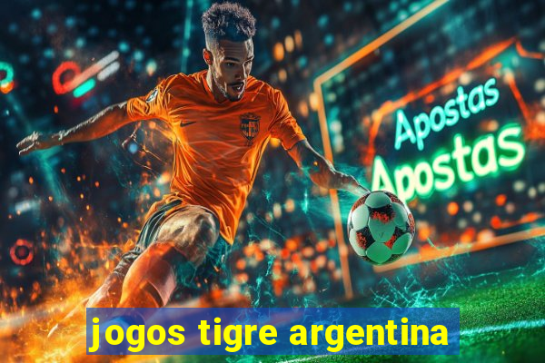 jogos tigre argentina