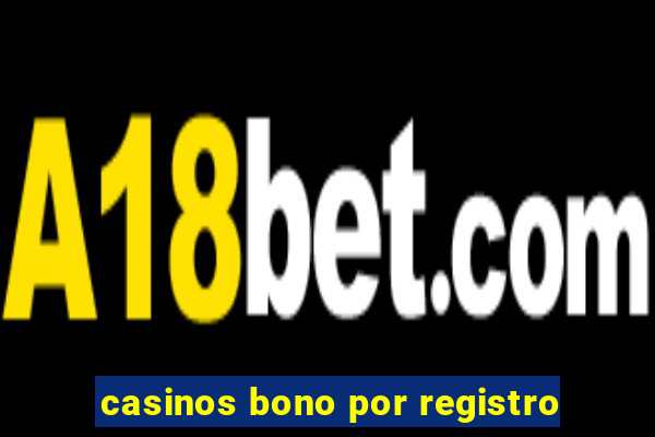 casinos bono por registro