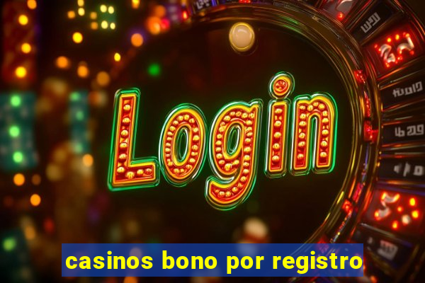 casinos bono por registro