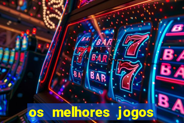 os melhores jogos do tigrinho