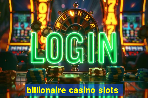 billionaire casino slots