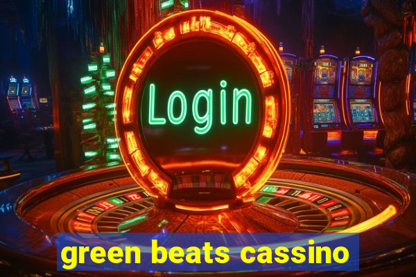 green beats cassino