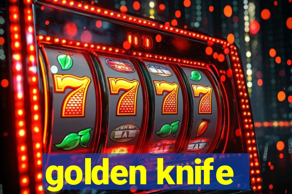 golden knife