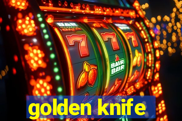 golden knife