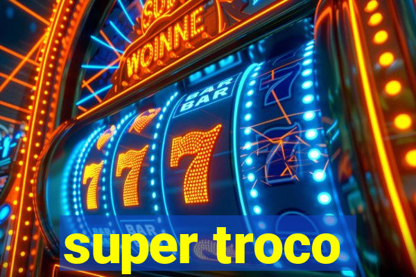 super troco