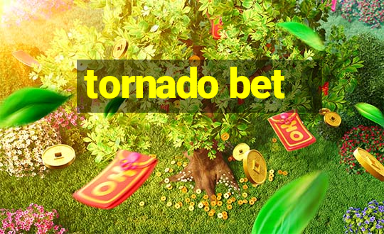 tornado bet