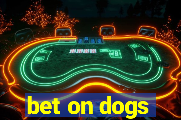 bet on dogs