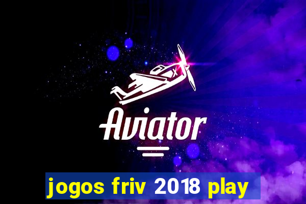 jogos friv 2018 play