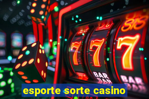 esporte sorte casino