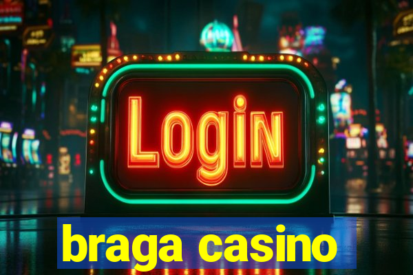 braga casino