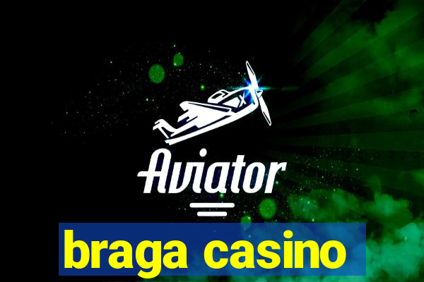 braga casino