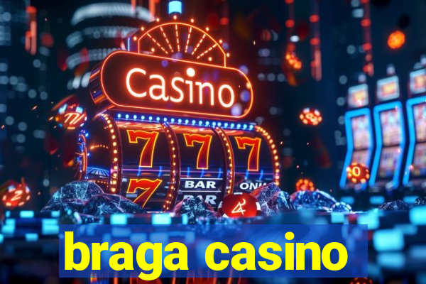 braga casino