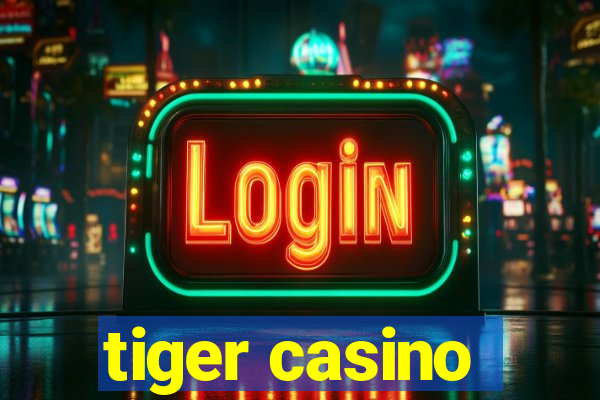 tiger casino