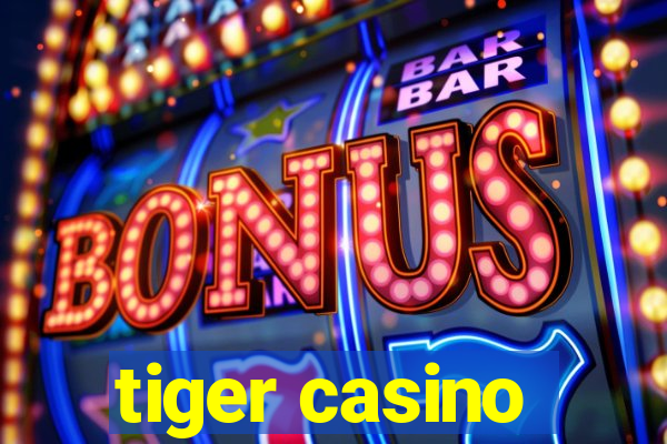 tiger casino