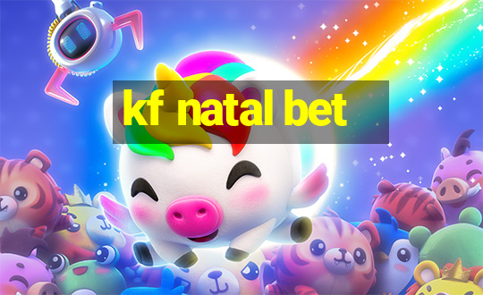 kf natal bet