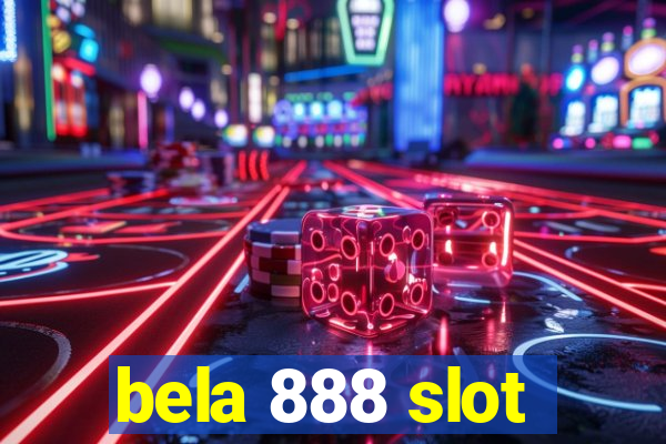 bela 888 slot