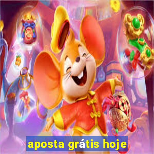 aposta grátis hoje