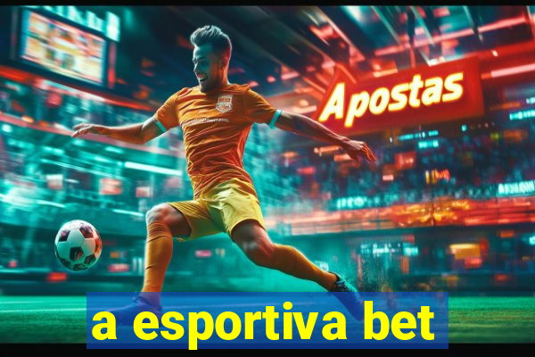 a esportiva bet