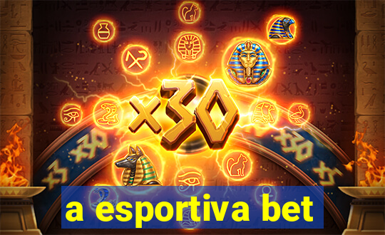 a esportiva bet