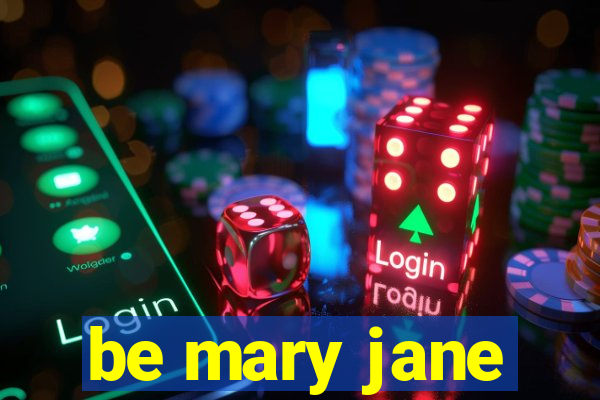 be mary jane