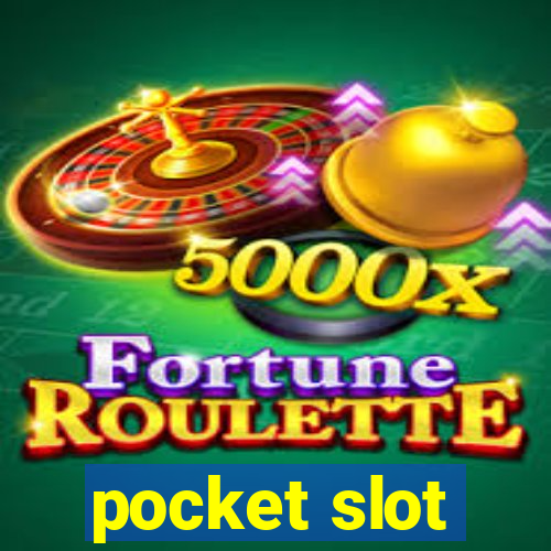 pocket slot