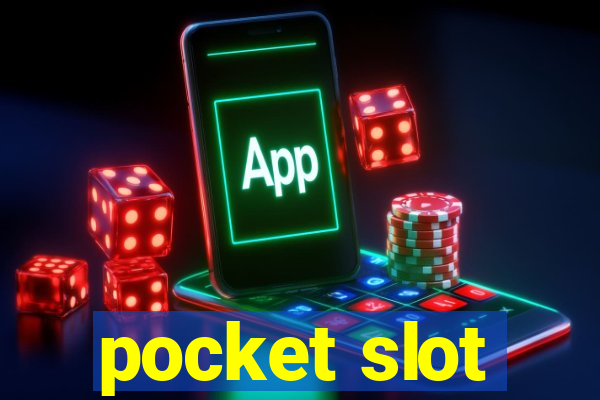 pocket slot