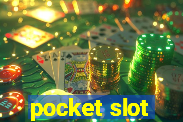 pocket slot