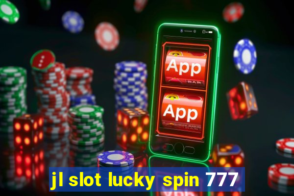 jl slot lucky spin 777