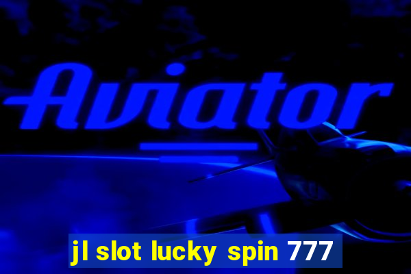 jl slot lucky spin 777