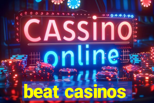 beat casinos