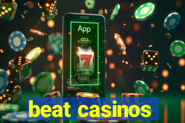 beat casinos