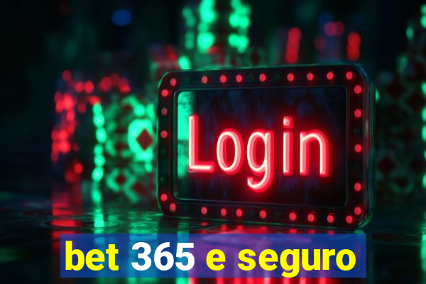 bet 365 e seguro