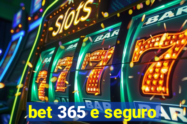 bet 365 e seguro