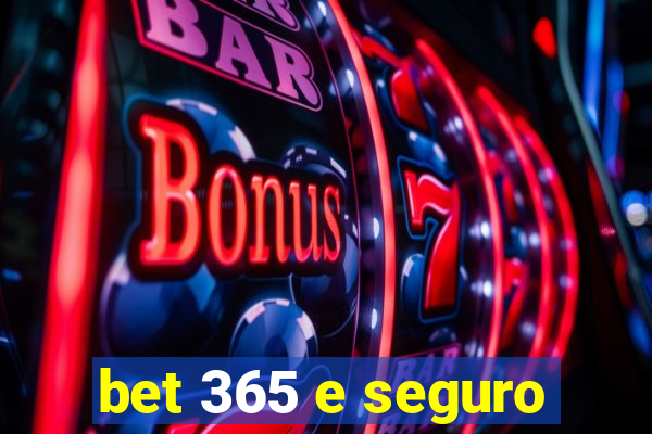 bet 365 e seguro