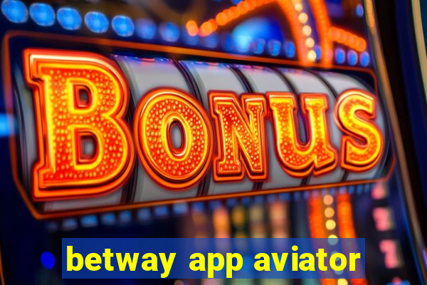 betway app aviator