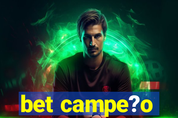 bet campe?o