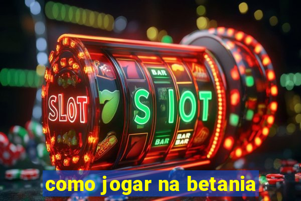 como jogar na betania