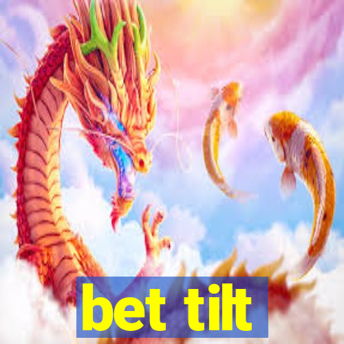 bet tilt