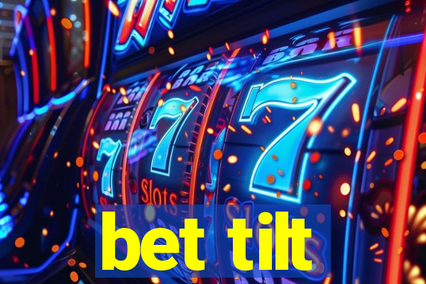 bet tilt