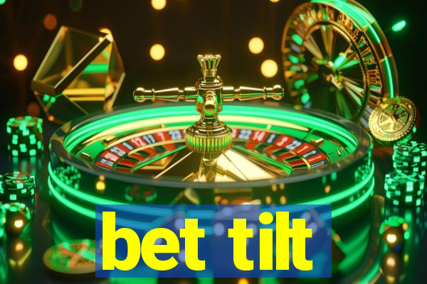 bet tilt