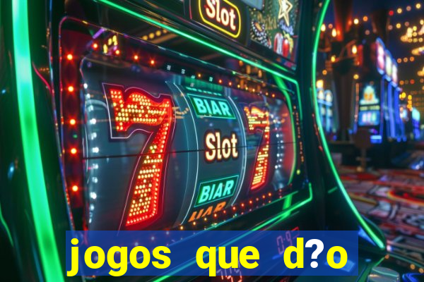 jogos que d?o dinheiro de verdade na hora