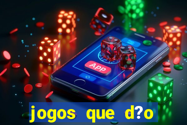 jogos que d?o dinheiro de verdade na hora