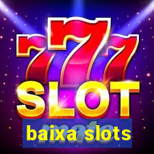 baixa slots