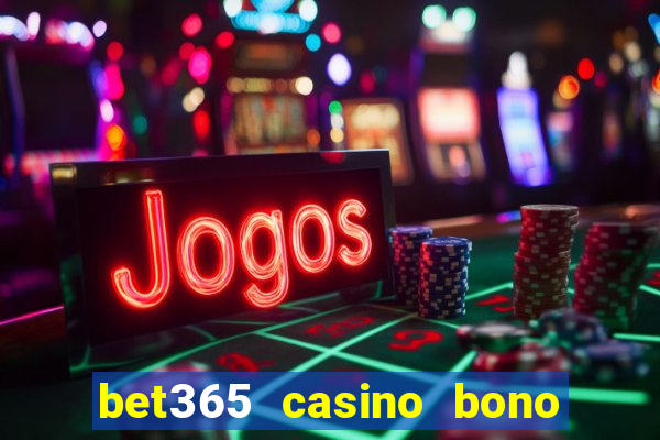 bet365 casino bono sin depósito